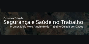 Observatório de Segurança e Saúde no Trabalho