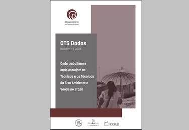Boletim OTS Dados 01 - Onde trabalham e onde estudam as Técnicas e os Técnicos do Eixo Ambiente e Saúde no Brasil
